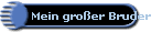 Mein gro�er Bruder