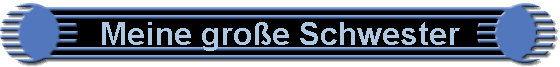 Meine gro�e Schwester